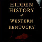 Hidden History Of Western Kentucky