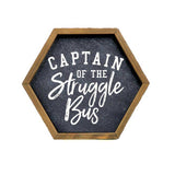 Captain Of The Struggle Bus Funny Wood Hexagon Sign