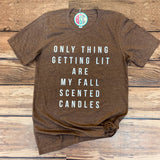 Only Thing Getting Lit Tee